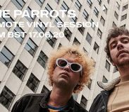 The Parrots x Soho Radio Remote Vinyl Session