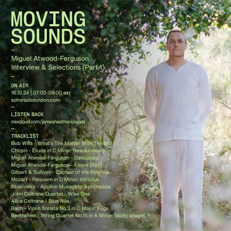 MOVING SOUNDS with James Heather – An interview with Miguel Atwood Ferguson Pt.1 (16/10/2024)