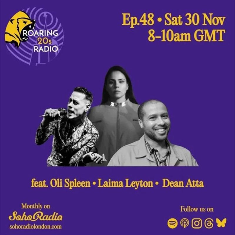 Roaring 20s Radio feat. Oli Spleen, Laima Leyton and Dean Atta (30/11/2024)