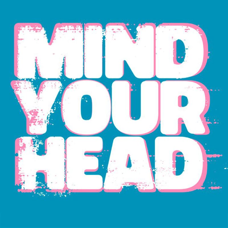 MIND YOUR HEAD (07/12/2024)