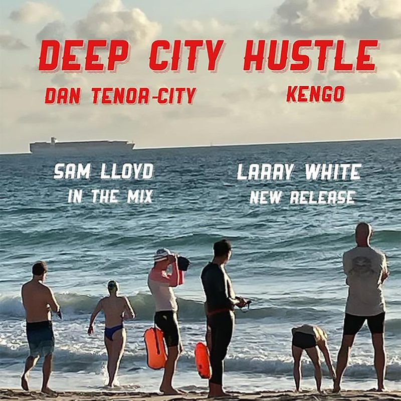 Deep City Hustle feat. Sam Lloyd and Larry White (19/02/2025)