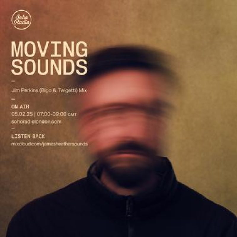 MOVING SOUNDS with James Heather – Jim Perkins (Bigo & Twigetti) Mix (05/02/2025)