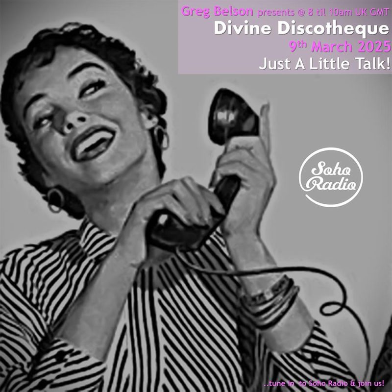 Greg Belson’s Divine Discotheque – Just A Little Talk! (09/03/2025)
