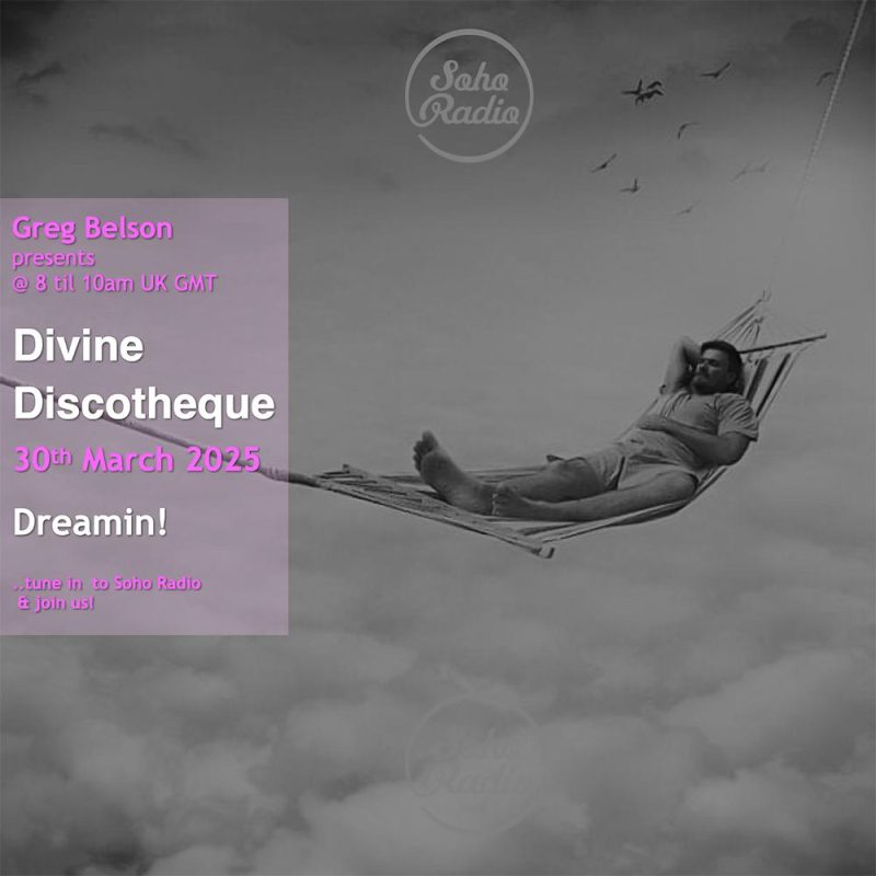 Greg Belson’s Divine Discotheque – Dreamin’! (30/03/2025)