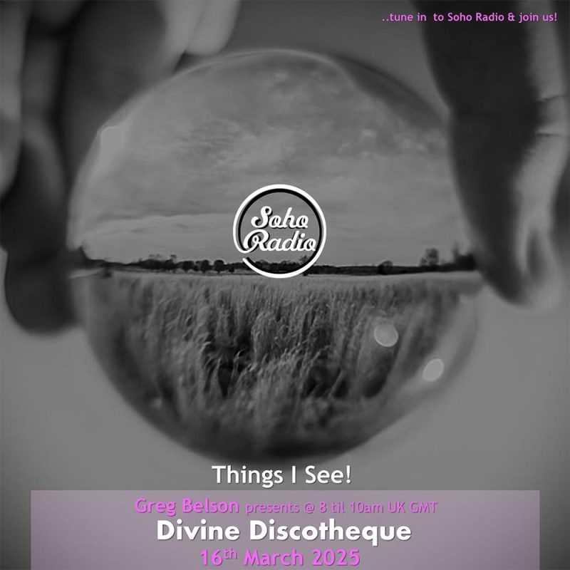Greg Belson’s Divine Discotheque – Things I See! (16/03/2025)