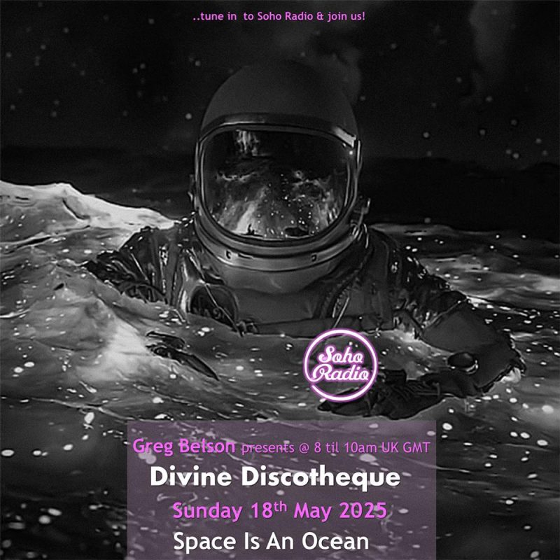 Greg Belson’s Divine Discoteque – Space Is An Ocean (18/05/2025)