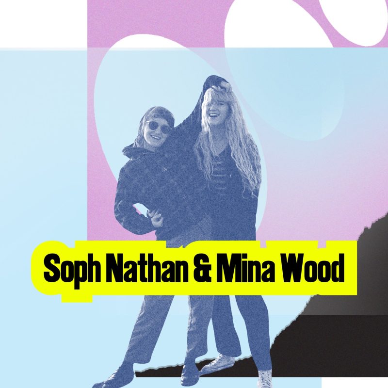 Soph Nathan and Mina Wood
