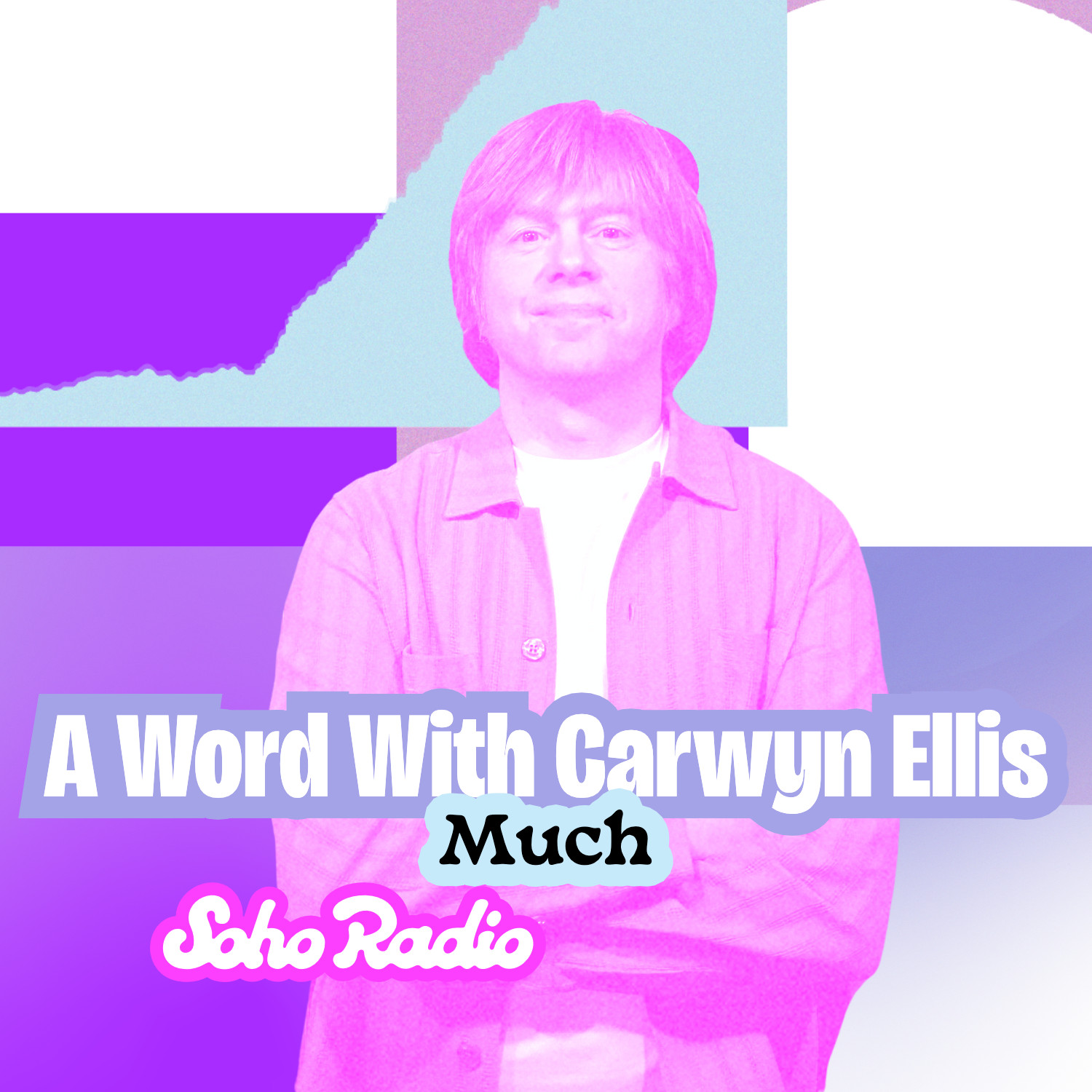 A Word With Carwyn Ellis - Much (21/07/2025) - Soho Radio