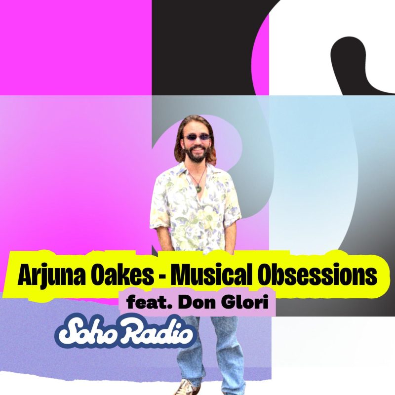 Arjuna Oakes – Musical Obsessions feat. Don Glori (21/07/2025)