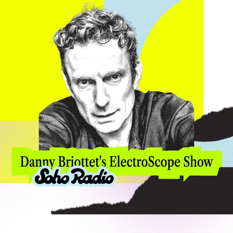 Danny Briottet’s ElectroScope Show (25/07/2025)