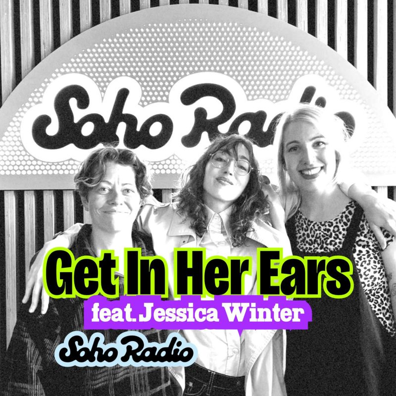 Get In Her Ears feat. Jessica Winter (24/07/2025)