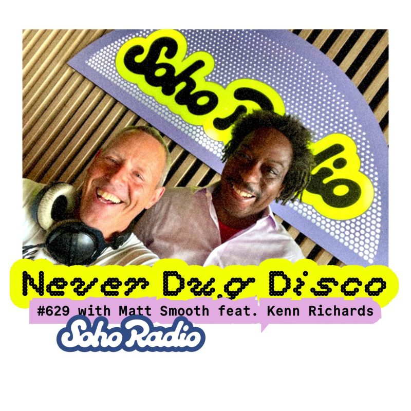 Never Dug Disco #629 with Matt Smooth feat. Kenn Richards (18/07/2025)