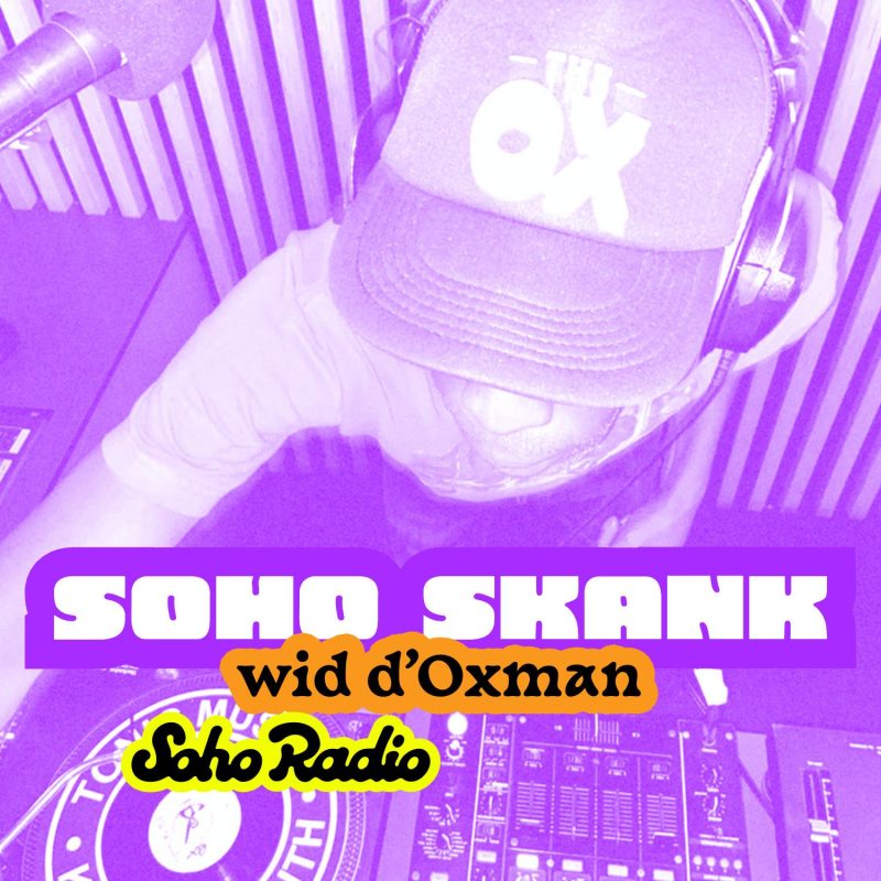 Soho Skank wid d’Oxman (23/07/2025)