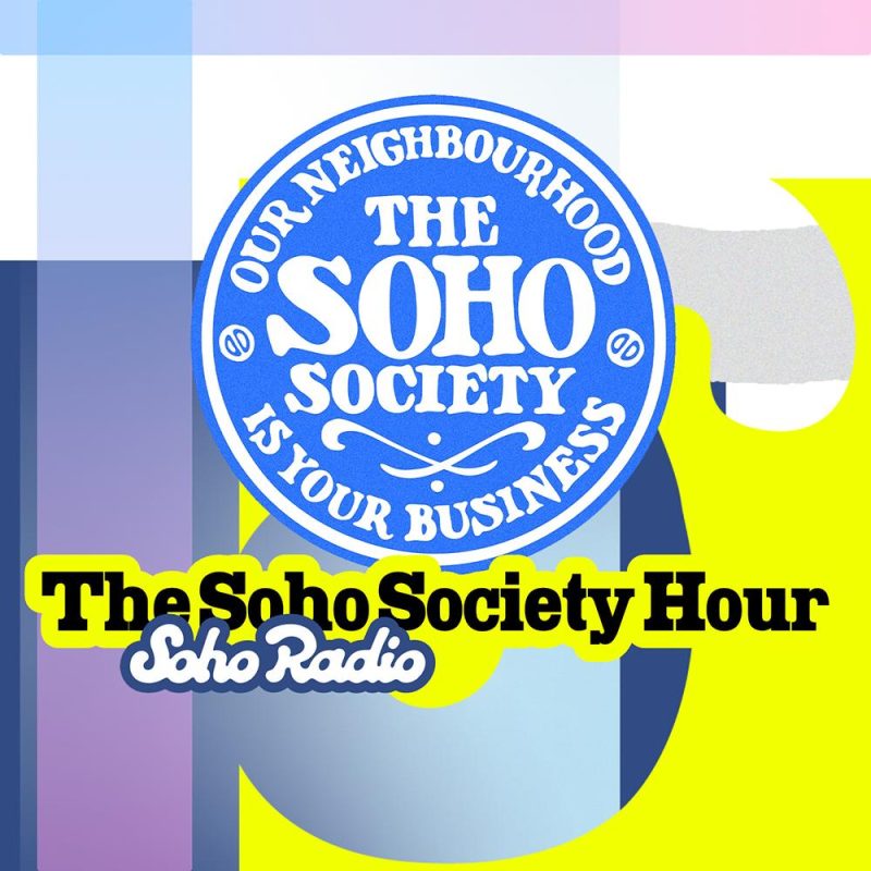 The Soho Society Hour (18/07/2025)