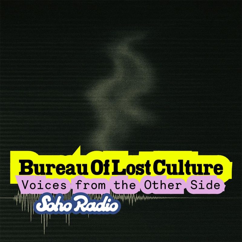 BUREAU OF LOST CULTURE – Voices from the Other Side (16/08/2025)