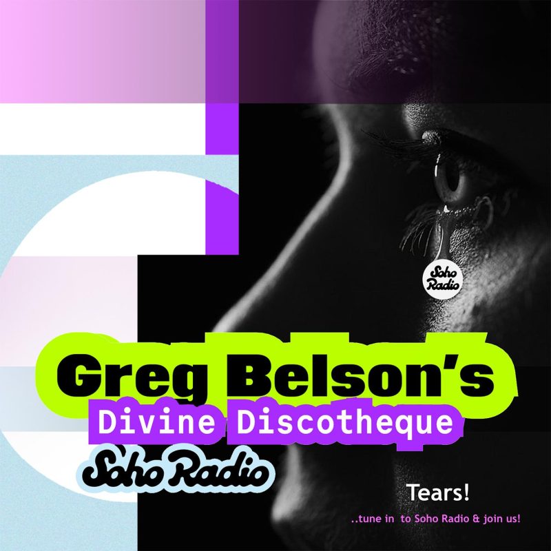 Greg Belson’s Divine Discotheque – Tears! (10/08/2025)