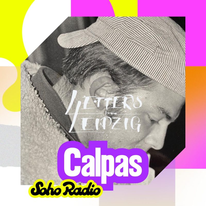 Letters From Leipzig – Calpas (27/07/2025)