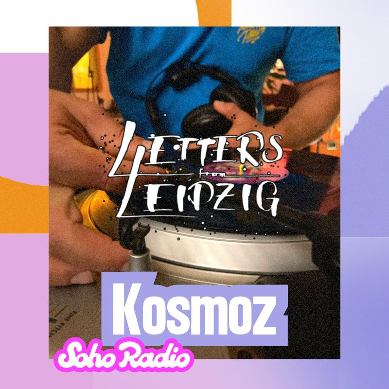Letters From Leipzig – Kosmoz (10/08/2025)