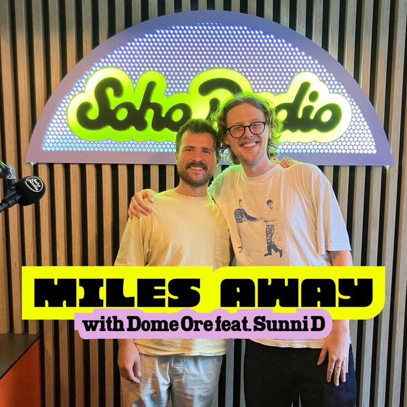Miles Away with Dom Ore feat. Sunni D (29/07/2025)