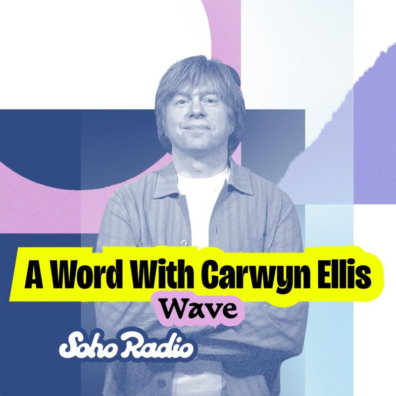 A Word With Carwyn Ellis – Wave (01/09/2025)