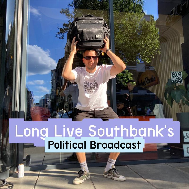 Long Live Southbank’s Political Broadcast (20/09/2025)