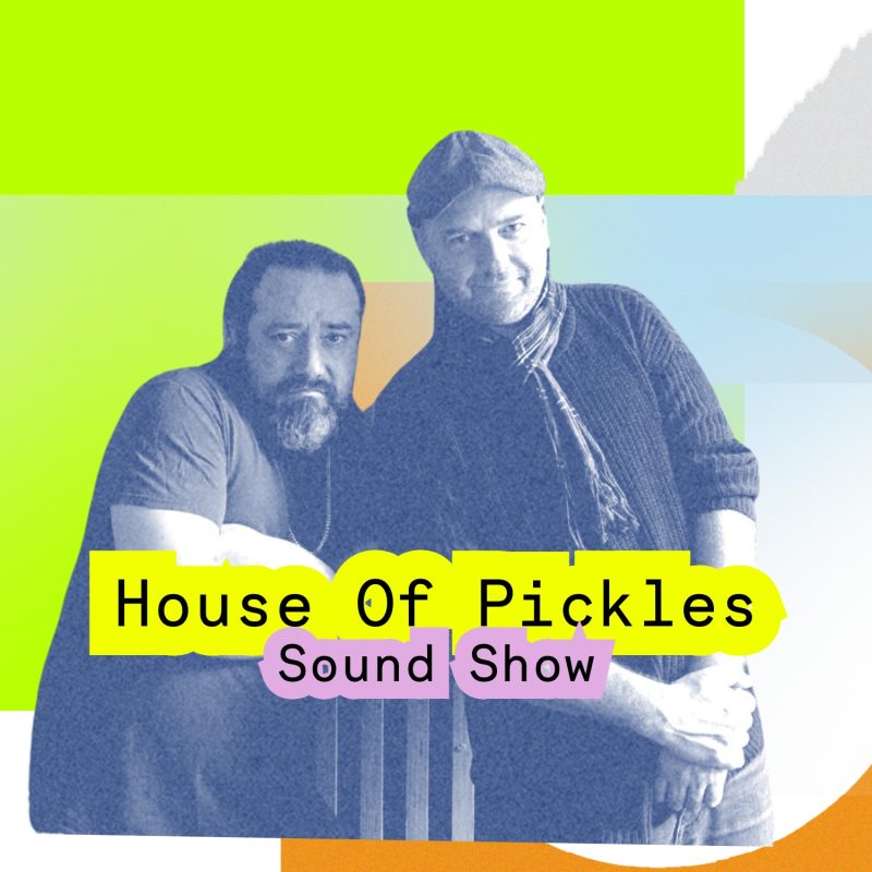 House of Pickle Sound Show (14/09/2025)