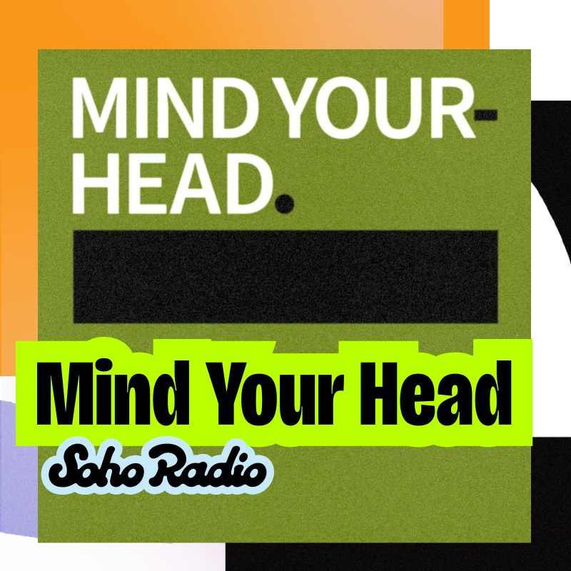 MIND YOUR HEAD (13/09/2025)