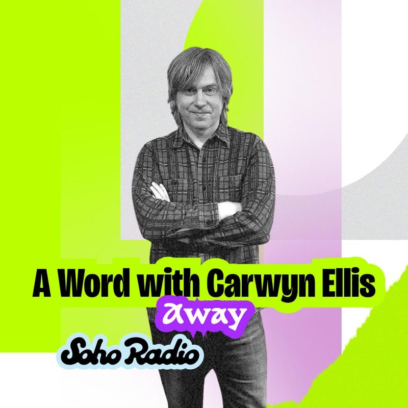A Word With Carwyn Ellis – Away (27/10/2025)