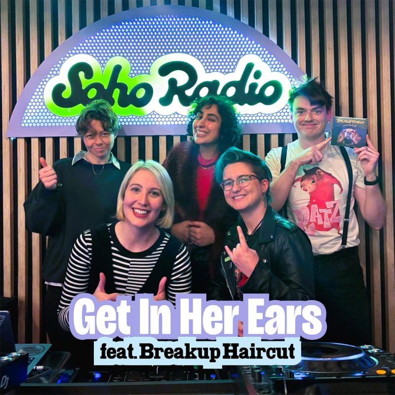Get In Her Ears feat. Breakup Haircut (13/11/2025)