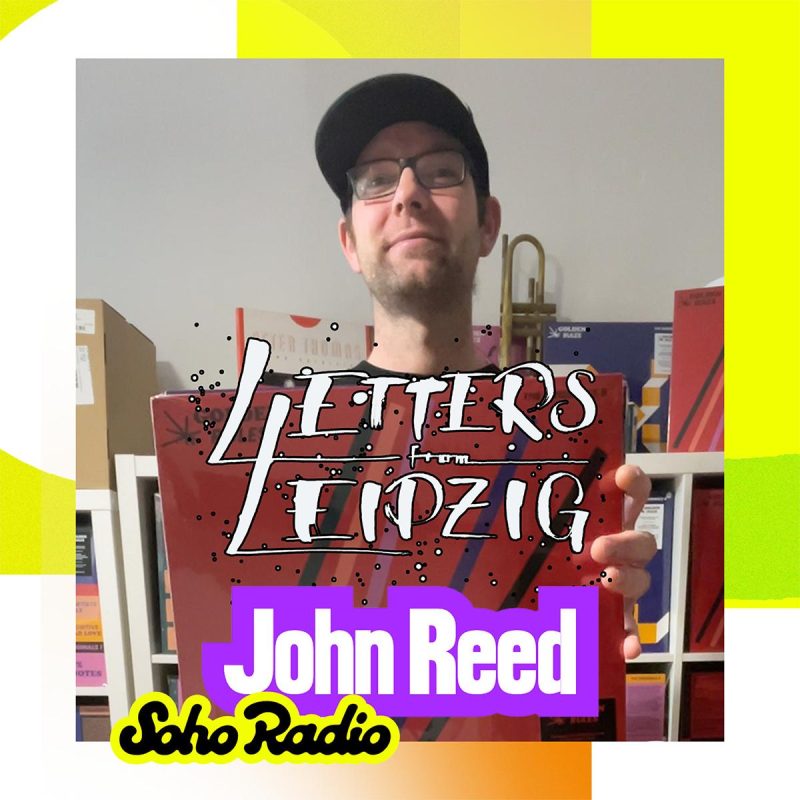 Letters From Leipzig – John Reed (02/11/2025)