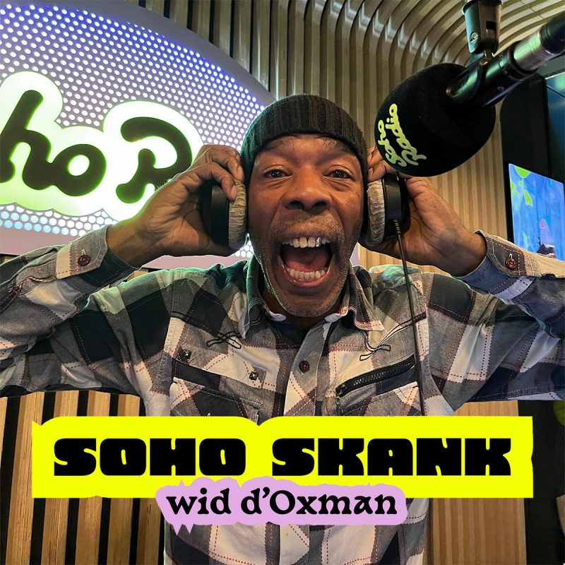 Soho Skank wid d’Oxman (19/11/2025)