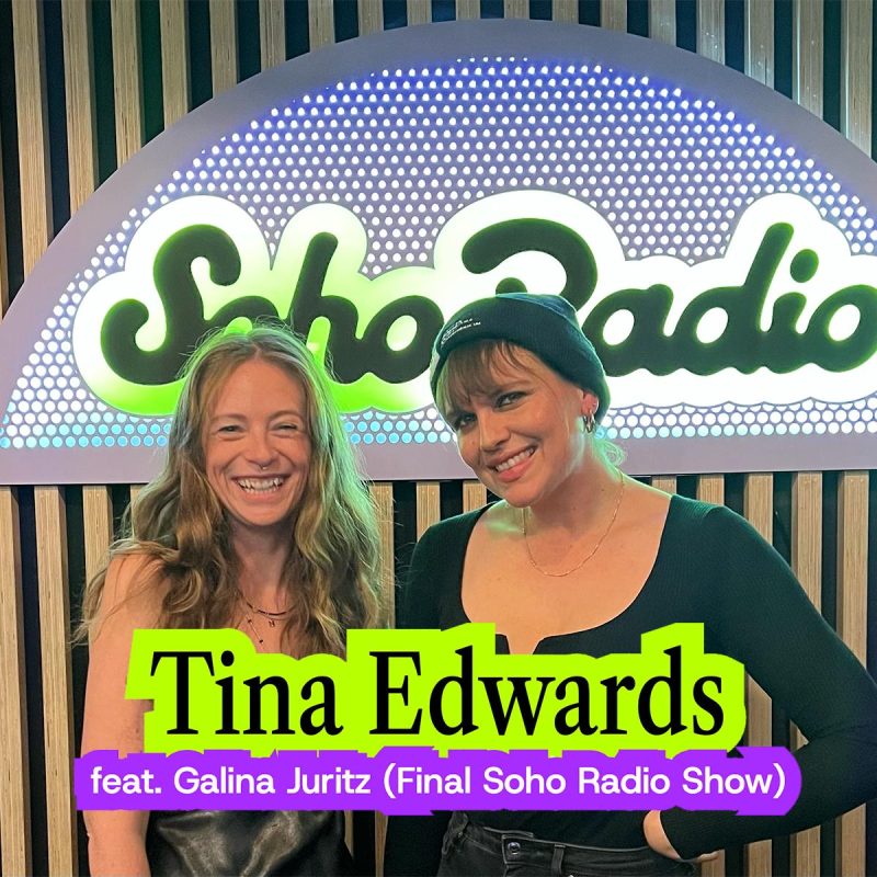 Tina Edwards Final Soho Radio Show feat. Galina Juritz (14/11/2025)