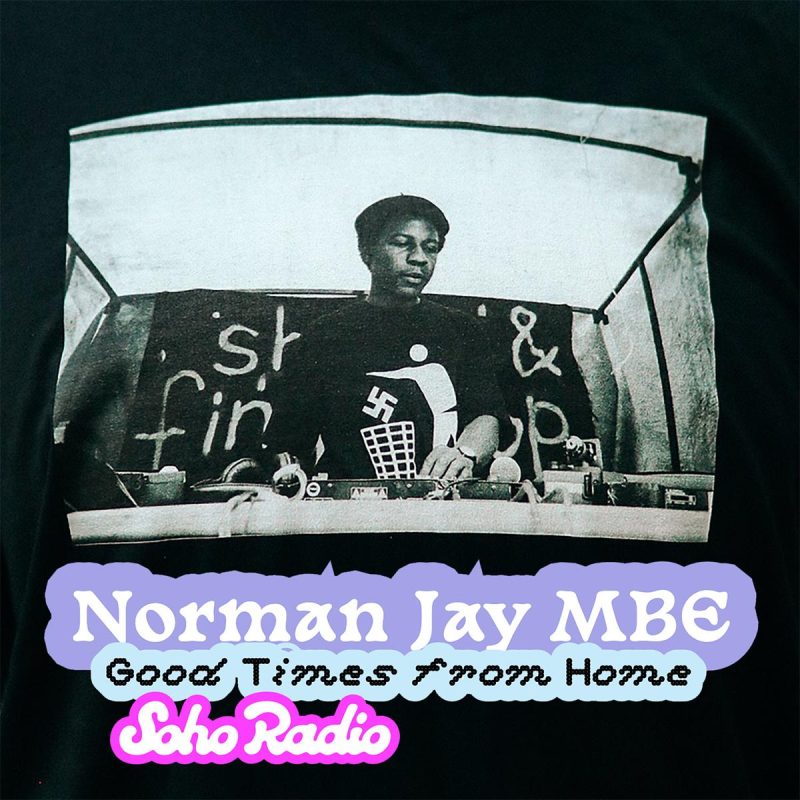 Good Times from Home – Norman Jay MBE (31/11/2025)