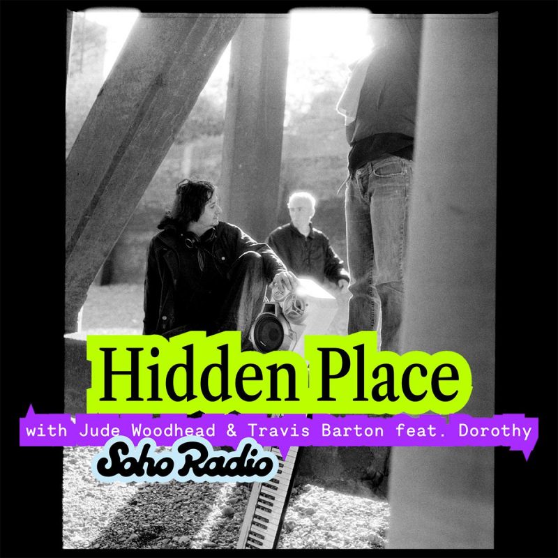 Hidden Place with Jude Woodhead & Travis Barton feat. Dorothy (01/12/2025)