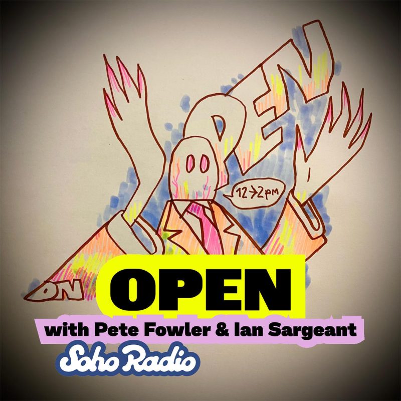OPEN with Pete Fowler & Ian Sargeant (25/11/2025)