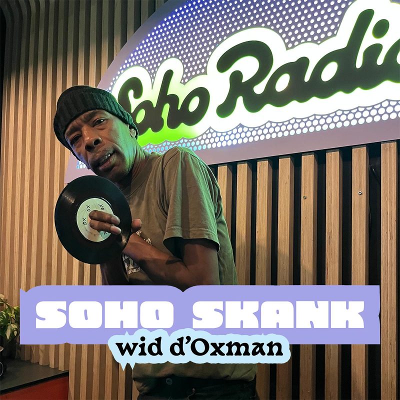 Soho Skank wid d’Oxman (03/12/2025)