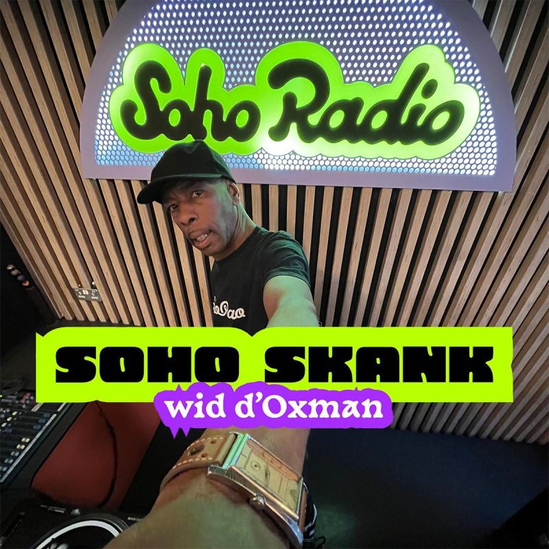 Soho Skank wid d’Oxman (26/11/2025)