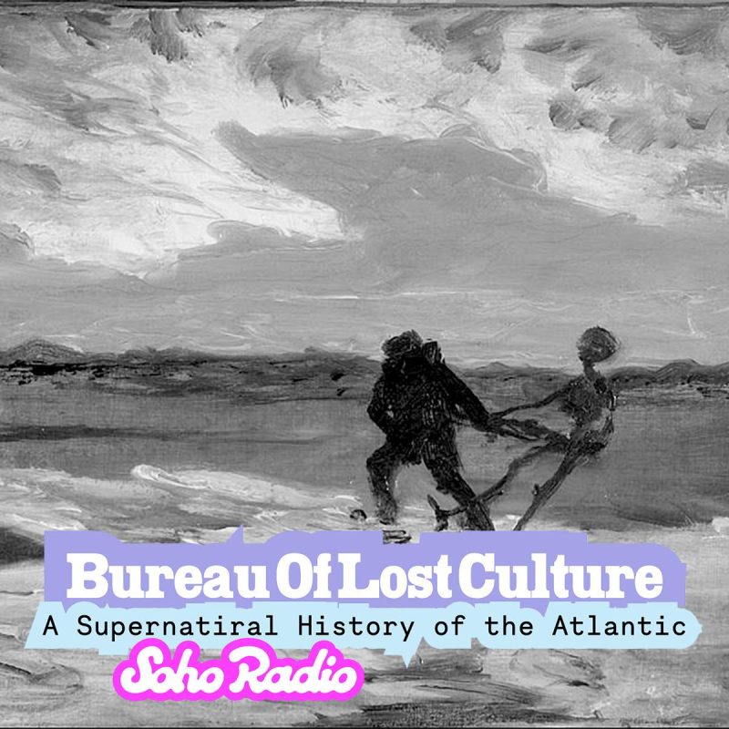 BUREAU OF LOST CULTURE – A Supernatural History of the Atlantic (03/01/2026)