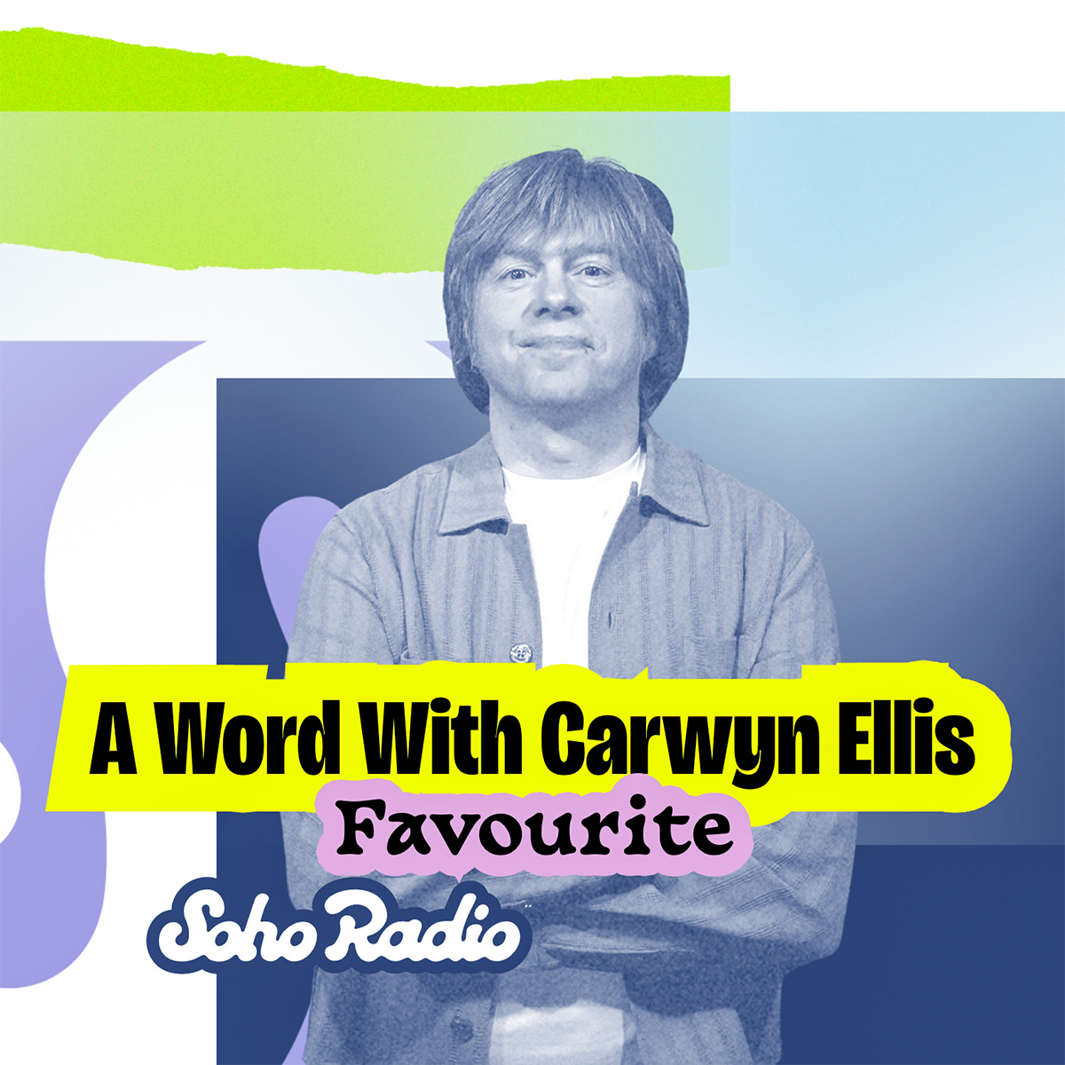 A Word With Carwyn Ellis - Favourite (19/01/2026) - Soho Radio
