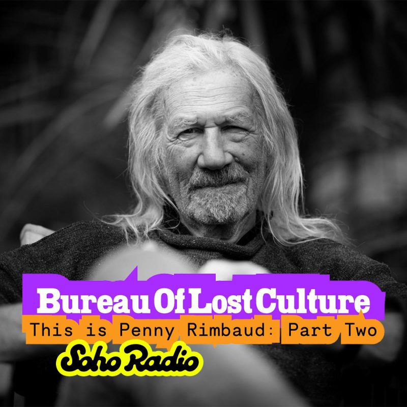 BUREAU OF LOST CULTURE – This is Penny Rimbaud: Part Two (17/01/2026)