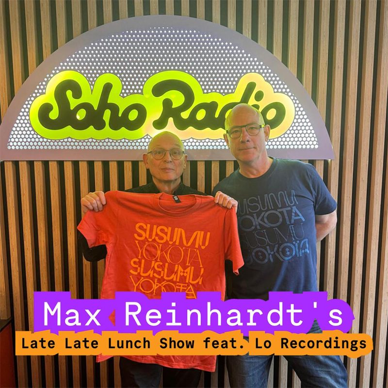Max Reinhardt's Late Late Lunch Show feat. Lo Recordings