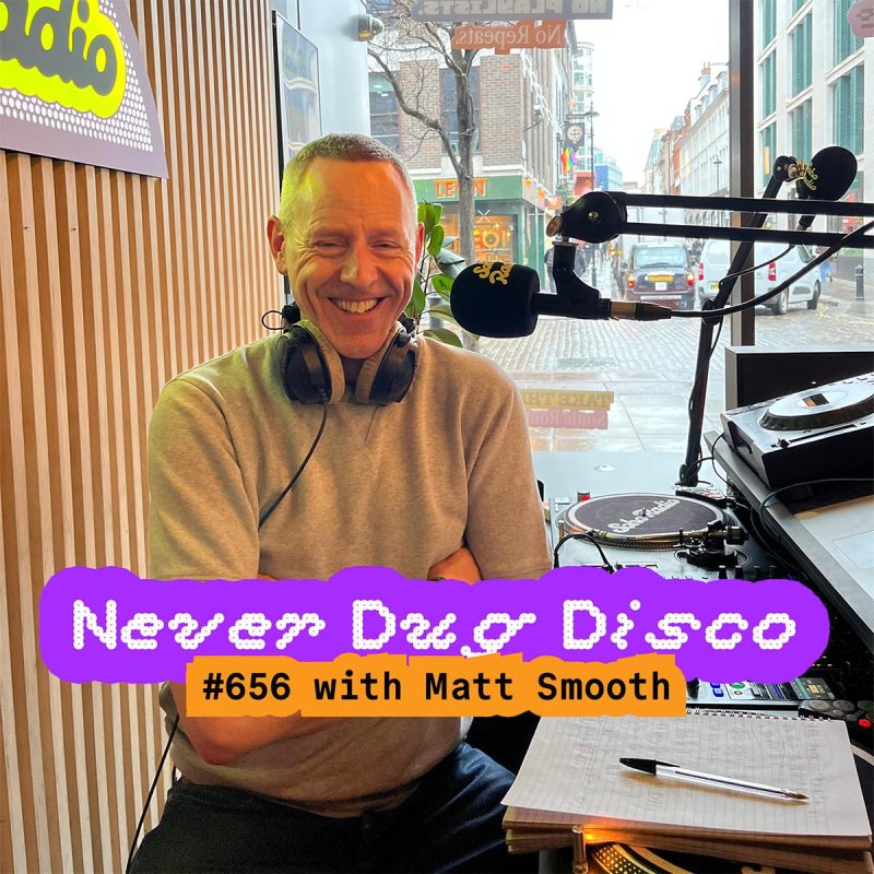 Never Dug Disco #656 with Matt Smooth (13/02/2026)