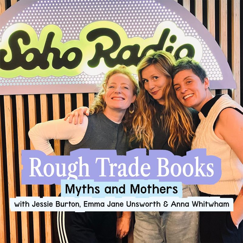 Rough Trade Books – Myths and Mothers (09/02/2026)