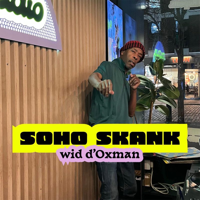 Soho Skank wid d’Oxman (25/02/2026)