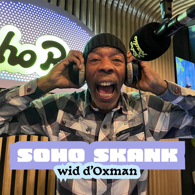Soho Skank wid d'Oxman