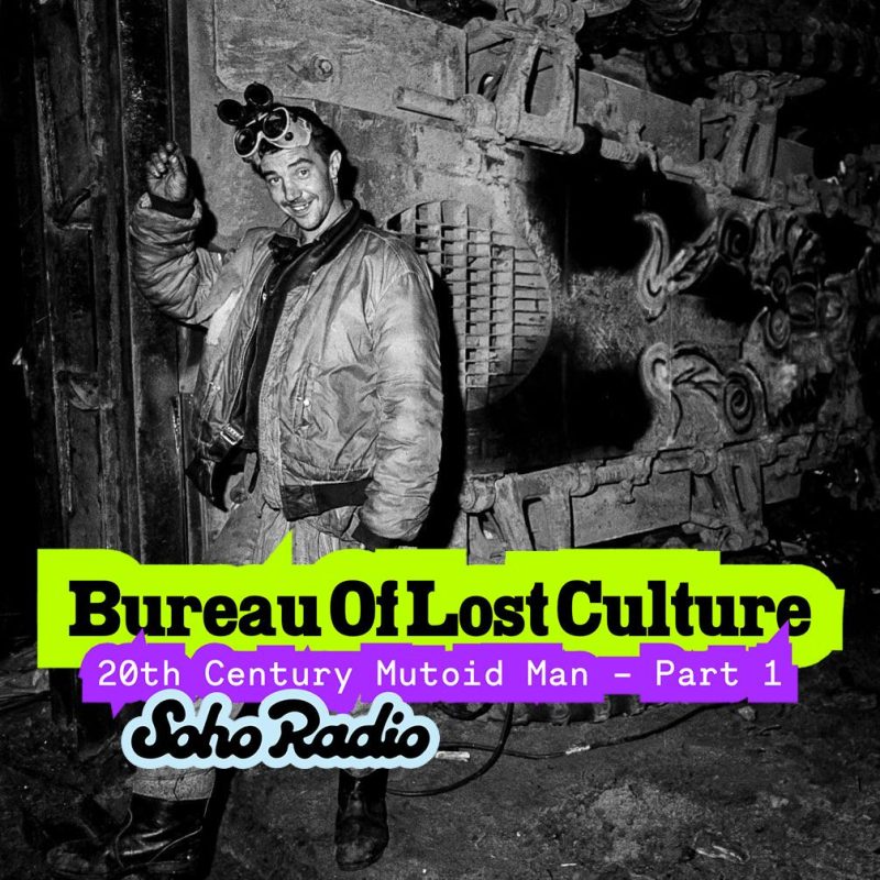 BUREAU OF LOST CULTURE – 20th Century Mutoid Man – Part 1 (14/03/2026)
