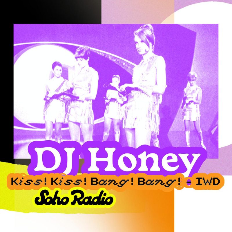 DJ Honey – Kiss! Kiss! Bang! Bang! – IWD (07/03/2026)