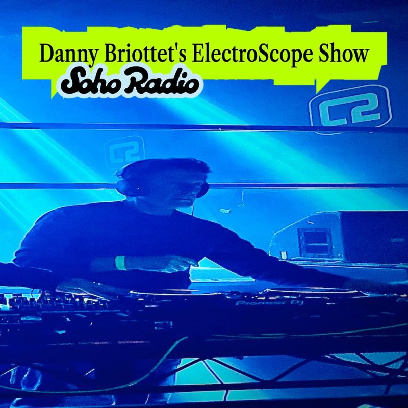 Danny Briottet’s ElectroScope Show (07/03/2026)
