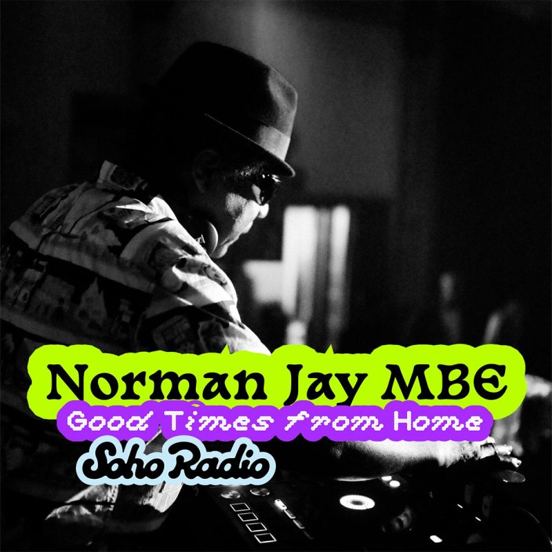 Good Times from Home – Norman Jay MBE (22/03/2026)
