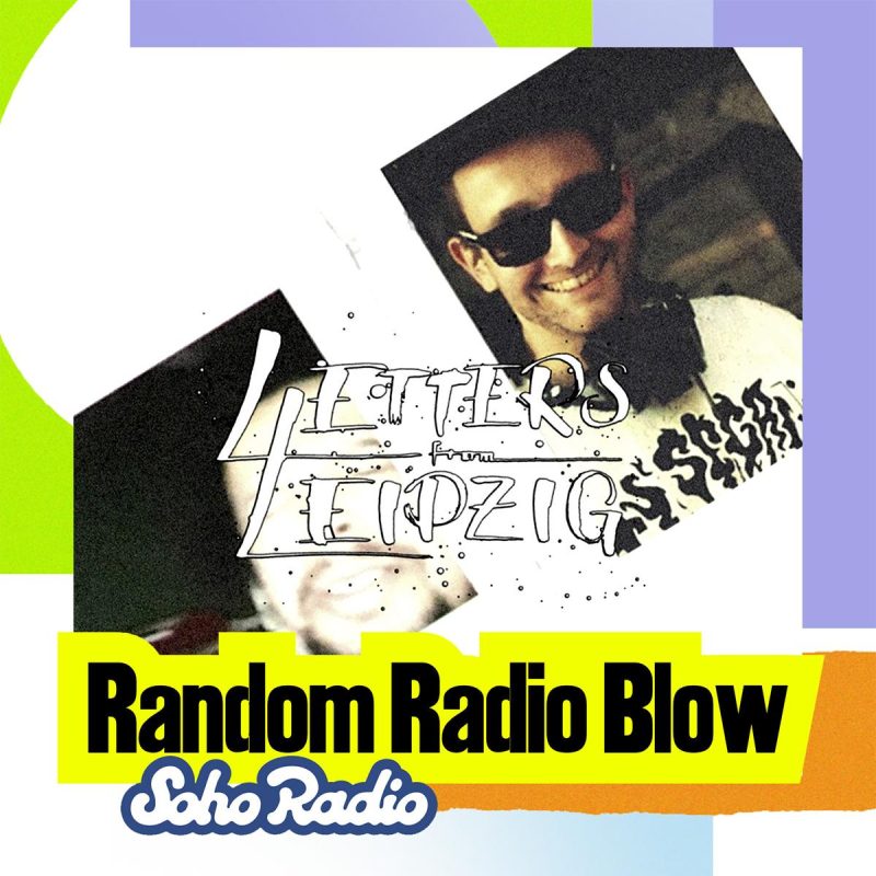 Letters From Leipzig – Random Radio Blow (15/03/2026)